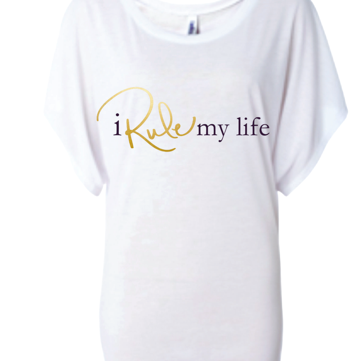 I Rule My Life T-shirt Bundle, $10.00 OFF, with purchase of 2 Dolman sleeve T's